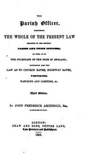 Tapa de The Parish Officer: Comprising the Whole of the Present Law Relating to the Several Parish and ..