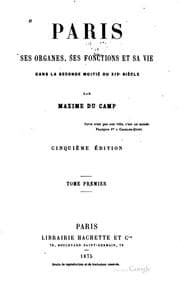 Tapa de Paris, ses organes, ses fonctions et sa vie dans la seconde moitie du XIXe ..