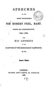 Tapa de Speeches by ... sir Robert Peel ... during his administration, 1834-1835, also his address to ..