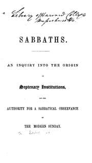 Tapa de Sabbaths: An Inquiry Into the Origin of Septenary Institutions and the Authority for a ..
