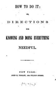 Tapa de How to Do it: Or, Directions for Knowing and Doing Everything Needful