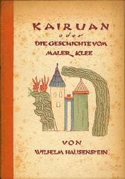 Tapa de Kairuan, oder, Eine Geschichte vom Maler Klee und von der Kunst dieses Zeitalters