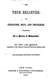 Tapa de The True Believer: His Character, Duty, and Privileges, Elucidated in a ..