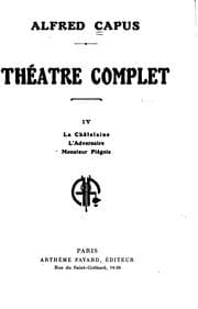 Tapa de Theatre Complet IV La Chatelaine L'Adversaire Monsieur Piegois