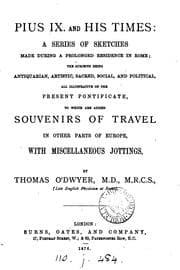 Tapa de Pius ix. and his times: a series of sketches made during a prolonged residence in Rome