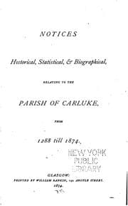 Tapa de Notices, Historical, Statistical and Biographical, Relating to the Parish of Carluke, from 1288 ...