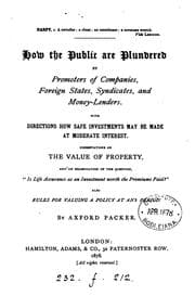 Tapa de How the public are plundered by promoters of companies, foreign states, syndicates, and money ...