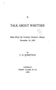 Tapa de A Talk about Whittier ...: Read Before the Unitarian Woman's Alliance, November 14, 1892