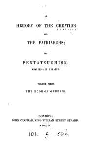 Tapa de A history of the creation and the patriarchs; or, Pentateuchism analytically treated