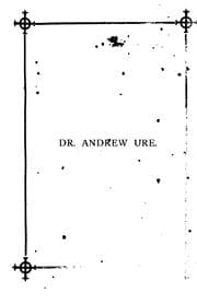 Tapa de Dr. Andrew Ure. A slight sketch, repr. from 'The Times' and various other periodicals, of ...