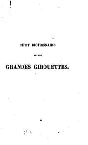 Tapa de Petit dictionnaire de nos grandes girouettes, d'apres elles-memes: biographies politiques ...