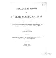 Tapa de Biographical Memoirs of St. Clair County, Michigan: To which is Appended a Comprehensive ...