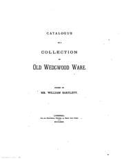 Tapa de Catalogue of a Collection of Old Wedgwood Ware Formed by William Bartlett