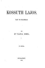 Tapa de Kossuth Lajos: élet- és jellemrajz