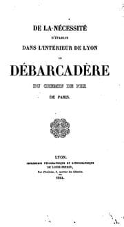 Tapa de De la nécessité d'établir dans l'intérieur de Lyon le débarcadère du chemin de fer de Paris