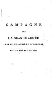 Tapa de Campagne de la Grande armée en Saxe, en Prusse et en Pologne, en l'an 1806 ...