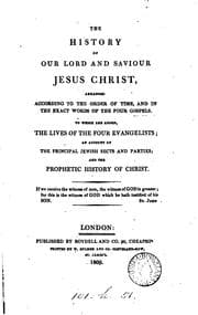 Tapa de The history of our Lord ... Jesus Christ, arranged according to the order of ...