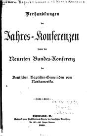 Tapa de Verhandlungen der Jahres-konferenzen und der Bundes-konferenz der deutschen Baptisten-gemeinden ...