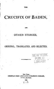 Tapa de The Crucifix of Baden, and Other Stories, Original, Translated, and Selected
