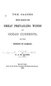 Tapa de The Causes which Produce the Great Prevailing Winds and Ocean Currents, and ...
