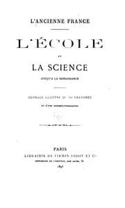 Tapa de L'ancienne France: L'école et la science jusqu'à la renaissance; ouvrage illustré de 199 ...