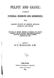 Tapa de Pulpit and Grave: A Volume of Funeral Sermons and Addresses, from Leading Pulpits of America ...