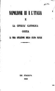 Tapa de Napoleone III e l'Italia e la Civiltà cattolica, ossia, La vera situazione dello Stato papale