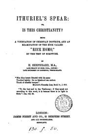 Tapa de Ithuriel's Spear, Or, Is this Christianity?, Being a Vindication of Christian Doctrine, and an ...