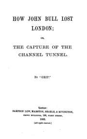 Tapa de How John Bull Lost London; Or, the Capture of the Channel Tunnel