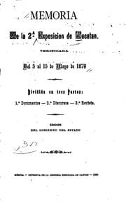 Tapa de Memoria de la segunda exposicion de Yucatan Verificade del 5 al 15 de mayo de 1879: Dividida en ...