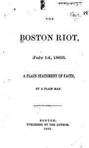 Tapa de The Boston Riot, July 14, 1863: A Plain Statement of Facts
