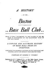 Tapa de A History of the Boston Base Ball Club ...: A Concise and Accurate History of Base Ball from Its ...