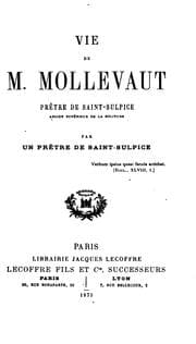 Tapa de Vie de M. Mollevaut, prêtre de Saint-Sulpice, ancien supérieur de la Solitude