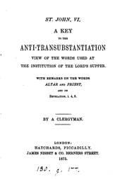 Tapa de St. John, vi, a key to the anti-transubstantiation view of the words used at the institution of ...