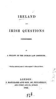 Tapa de Ireland and Irish questions considered, by a fellow of the Dublin law institute