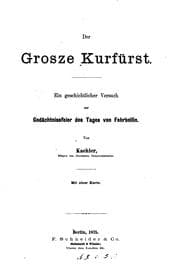 Tapa de Der Grosze Kurfürst: Ein geschichtlicher Versuch zur Gedächtnissfeier des Tages von Fehrbellin