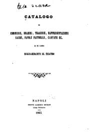 Tapa de Catalogo di commedie, drammi, tragedie, rappresentazioni sacre, favole pastorali, cantate ed. e ...