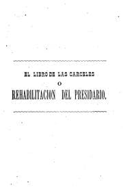 Tapa de El libro de las cárceles, o, rehabilitacion del presidario: Instrucciones relijiosas I Morales ...