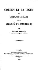 Tapa de Cobden et la Ligue, ou, L'agitation anglaise pour la liberté du commerce