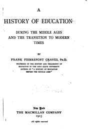 Tapa de A History of Education: During the Middle Ages and the Transition to Modern Times