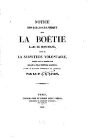Tapa de Notice bio-bibliographique sur La Boëtie, l'ami de Montaigne, suivie de La servitude volontaire ..