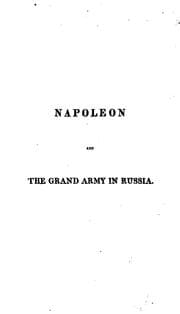 Tapa de Napoleon and the Grand Army in Russia, Or, A Critical Examination of Count Philip de Ségur's Work