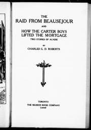 Tapa de The raid from Beauséjour ; and, How the Carter boys lifted the mortgage