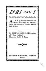 Tapa de D'ri and I: A Tale of Daring Deeds in the Second War with the British. Being the Memoirs of ..