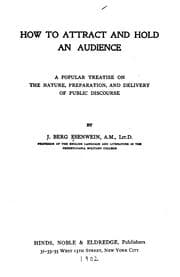 Tapa de How to Attract and Hold an Audience: A Popular Treatise on the Nature, Preparation, and Delivery ..