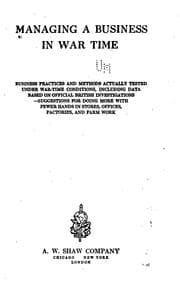 Tapa de Managing a Business in War Time: Business Practices and Methods Actually Tested Under War-time ...
