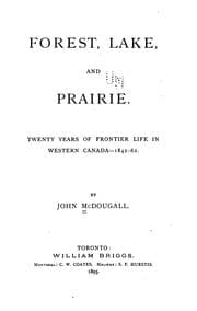 Tapa de Forest, Lake, and Prairie: Twenty Years of Frontier Life in Western Canada--1842-62