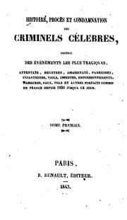 Tapa de Histoire, procès et condamnation des criminels célebres: recueil des ...
