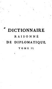 Tapa de Dictionnaire raisonné de diplomatique, contenant les regles principales & essentielles pour ..