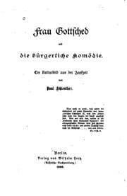 Tapa de Frau Gottsched und die bürgerliche Komödie: Ein Kulturbild aus der Zopfzeit